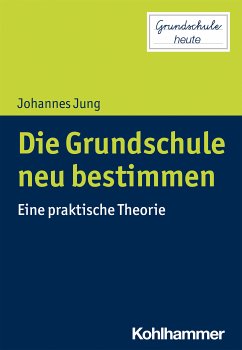 Die Grundschule neu bestimmen (eBook, ePUB) - Jung, Johannes