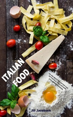 Cover Italian Food: De 200 Beste Recepten Van De Pasta & Pizza Keuken (Italiaanse Keuken) (eBook, ePUB)