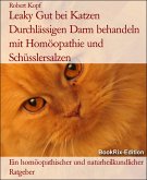 Leaky Gut bei Katzen Durchlässigen Darm behandeln mit Homöopathie und Schüsslersalzen (eBook, ePUB)