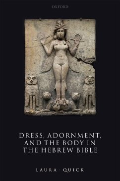 Dress, Adornment, and the Body in the Hebrew Bible (eBook, PDF) - Quick, Laura