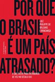 Por que o Brasil é um país atrasado? (eBook, ePUB)
