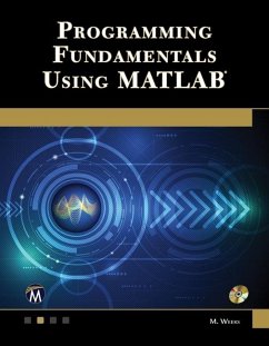 Programming Fundamentals Using MATLAB (eBook, ePUB) - Michael Weeks, Weeks