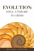 Evolution: Still a Theory in Crisis (eBook, ePUB) Evolution: Still a Theory in Crisis (eBook, ePUB)