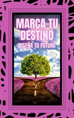 Marca tu Destino Diseña tu Futuro (eBook, ePUB) - Libres, Mentes