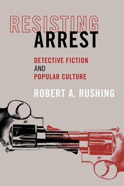 Resisting Arrest (eBook, ePUB) - Rushing, Robert A.