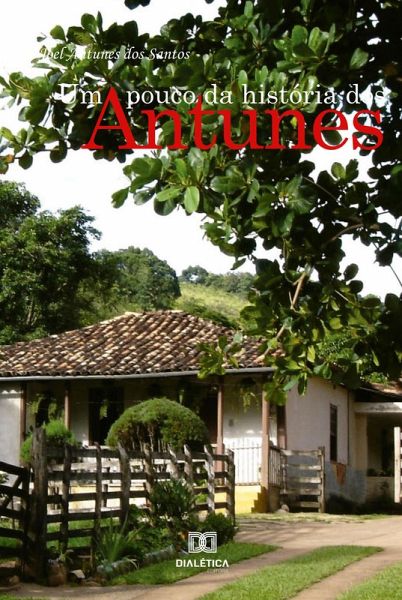 Um pouco da história dos Antunes (eBook, ePUB) Um pouco da história dos Antunes (eBook, ePUB)