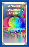 Acción del Pensamiento Positivo (eBook, ePUB)