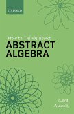 How to Think About Abstract Algebra (eBook, PDF)