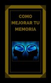 Como Mejorar tu Memoria (eBook, ePUB) Como Mejorar tu Memoria (eBook, ePUB)