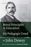 Moral Principles in Education and My Pedagogic Creed by John Dewey (eBook, ePUB)
