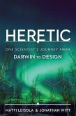 Heretic: One Scientist's Journey from Darwin to Design (eBook, ePUB)