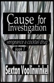 Cause for Investigation (vengeance a cocktail drug, #1) (eBook, ePUB)