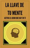 La Llave de tu Mente Activa el Genio que hay en Ti (eBook, ePUB)