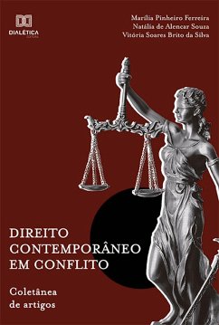 Direito Contemporâneo em Conflito (eBook, ePUB) - Ferreira, Marília Pinheiro; Souza, Natália de Alencar; Silva, Vitória Soares Brito da