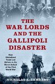 The War Lords and the Gallipoli Disaster (eBook, ePUB)