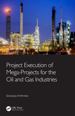 Project Execution of Mega-Projects for the Oil and Gas Industries (eBook, ePUB) - Anthreas, Soosaiya