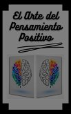El Arte del Pensamiento Positivo (eBook, ePUB)