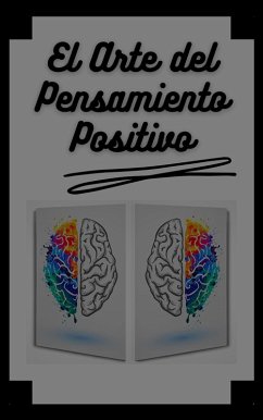 El Arte del Pensamiento Positivo (eBook, ePUB) - Libres, Mentes