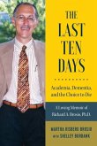Last Ten Days - Academia, Dementia, and the Choice to Die (eBook, ePUB)
