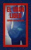 El Gran Lider Experto en Liderazgo (eBook, ePUB)