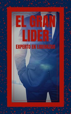 El Gran Lider Experto en Liderazgo (eBook, ePUB) - Libres, Mentes