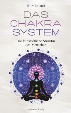 Das Chakra-System: Der Schlüssel zum Verständnis des Menschen (eBook, ePUB) - Leland, Kurt