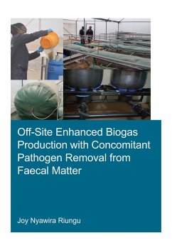 Off-Site Enhanced Biogas Production with Concomitant Pathogen Removal from Faecal Matter (eBook, PDF) - Riungu, Joy Nyawira