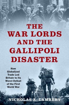 The War Lords and the Gallipoli Disaster (eBook, PDF) - Lambert, Nicholas A.