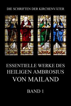 Essentielle Werke des Heiligen Ambrosius von Mailand, Band 1 (eBook, ePUB) - von Mailand, Ambrosius