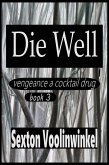 Die Well (vengeance a cocktail drug, #3) (eBook, ePUB)