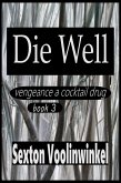 Die Well (vengeance a cocktail drug, #3) (eBook, ePUB) Die Well (vengeance a cocktail drug, #3) (eBook, ePUB)