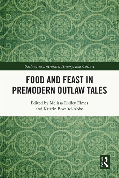 Food and Feast in Premodern Outlaw Tales (eBook, PDF)