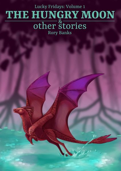 The Hungry Moon & Other Stories (Lucky Fridays, #1) (eBook, ePUB)