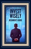 Invest Wisely (eBook, ePUB) Invest Wisely (eBook, ePUB)
