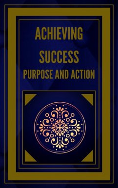 Cover Achieving Success Purpose and Action (eBook, ePUB)