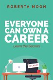 Everyone Can Own A Career: Learn the Secrets (eBook, ePUB)