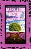 Mark Your Destiny (eBook, ePUB)