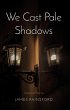 We Cast Pale Shadows (eBook, ePUB) - Bild 1