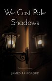 We Cast Pale Shadows (eBook, ePUB)