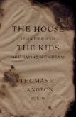 House is on Fire and The Kids are Eating Ice Cream (eBook, ePUB) House is on Fire and The Kids are Eating Ice Cream (eBook, ePUB)