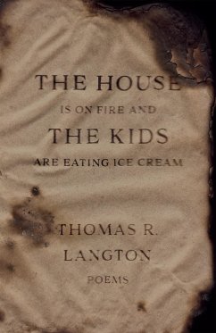 House is on Fire and The Kids are Eating Ice Cream (eBook, ePUB) - Langton, Thomas R.