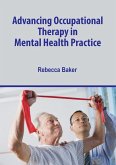 Advancing Occupational Therapy in Mental Health Practice (eBook, ePUB) Advancing Occupational Therapy in Mental Health Practice (eBook, ePUB)