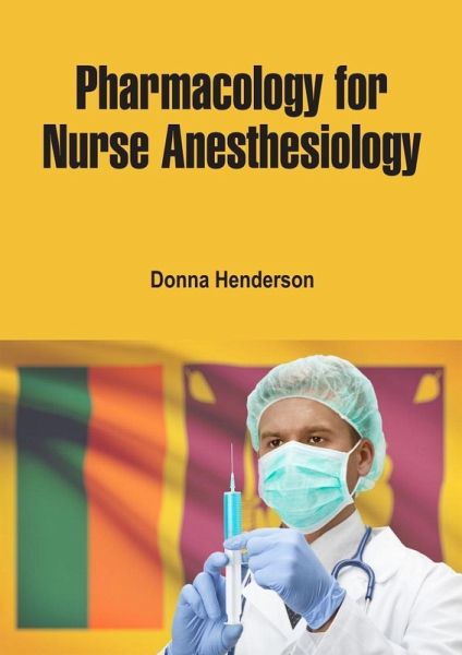 Pharmacology for Nurse Anesthesiology (eBook, ePUB) Pharmacology for Nurse Anesthesiology (eBook, ePUB)