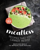 Meatless Recipes that You Cannot Resist: Meatless Meals to Improve Your Health!! (eBook, ePUB)