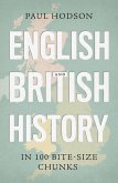 English and British History in 100 Bite-size Chunks (eBook, ePUB) English and British History in 100 Bite-size Chunks (eBook, ePUB)