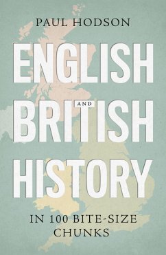 English and British History in 100 Bite-size Chunks (eBook, ePUB) - Hodson, Paul