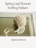 Spring Leaf Bonnet Knitting Pattern (eBook, ePUB)