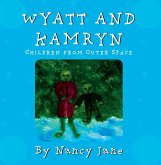 Wyatt and Kamryn, Children from Outer Space (eBook, ePUB) Wyatt and Kamryn, Children from Outer Space (eBook, ePUB)
