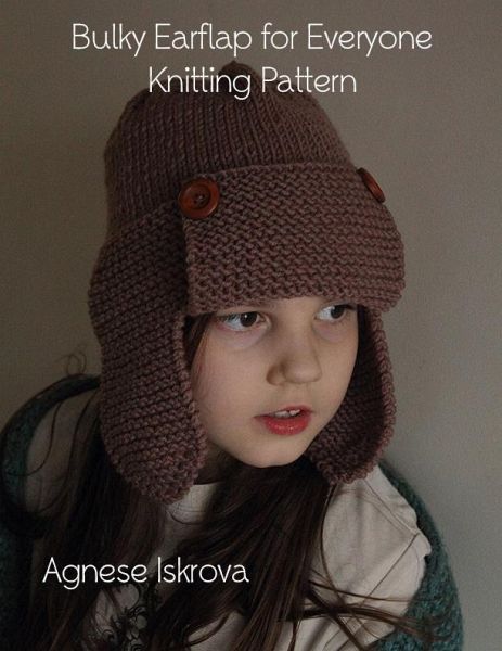 Bulky Earflap for Everyone Knitting Pattern (eBook, ePUB)