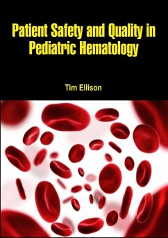 Patient Safety and Quality in Pediatric Hematology (eBook, ePUB) - Ellison, Tim